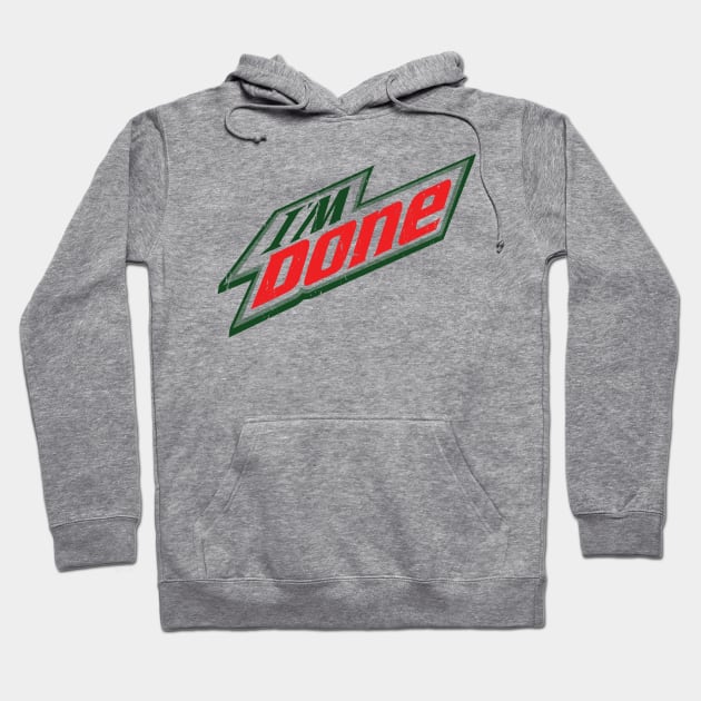 I'm Done - Mnt. Dew Hoodie by hamiltonarts